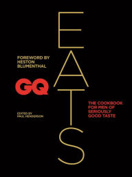 Title: GQ Eats: The cookbook for men of seriously good taste, Author: Heston Blumenthal