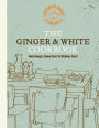 The Ginger & White Cookbook