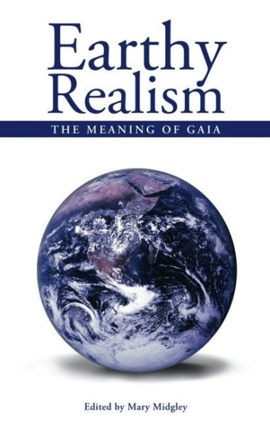 Earthy Realism: The Meaning of Gaia / Edition 1