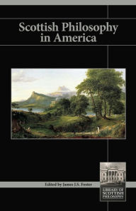 Title: Scottish Philosophy in America, Author: James J S Foster