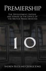 Premiership: The Development, Nature and Power of the Office of the British Prime Minister