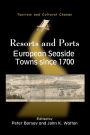 Resorts and Ports: European Seaside Towns since 1700