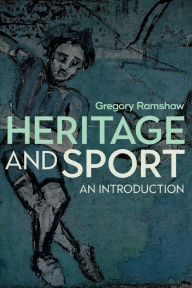 Title: Heritage and Sport: An Introduction, Author: Gregory Ramshaw
