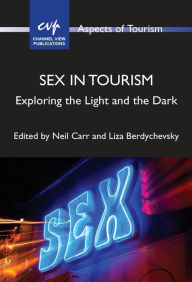 Title: Sex in Tourism: Exploring the Light and the Dark, Author: Neil Carr