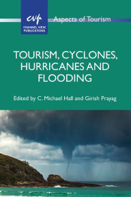 Title: Tourism, Cyclones, Hurricanes and Flooding, Author: C. Michael Hall