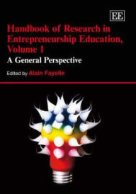 Title: Handbook of Research in Entrepreneurship Education, Volume 1: A General Perspective, Author: Alain Fayolle