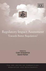 Title: Regulatory Impact Assessment: Towards Better Regulation?, Author: Colin Kirkpatrick