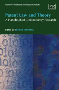 Title: Patent Law and Theory: A Handbook of Contemporary Research, Author: Toshiko Takenaka