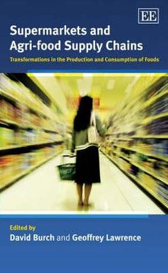 Supermarkets and Agri-food Supply Chains: Transformations in the Production and Consumption of Foods