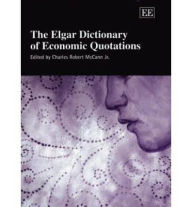 Title: The Elgar Dictionary of Economic Quotations, Author: Charles Robert McCann Jr