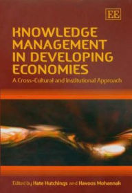 Title: Knowledge Management in Developing Economies: A Cross-Cultural and Institutional Approach, Author: Kate Hutchings
