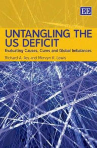 Title: Untangling the US Deficit: Evaluating Causes, Cures and Global Imbalances, Author: Richard A. IIey