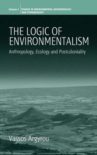 The Logic of Environmentalism: Anthropology, Ecology and Postcoloniality