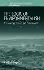 The Logic of Environmentalism: Anthropology, Ecology and Postcoloniality