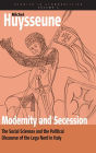 Modernity and Secession: The Social Sciences and the Political Discourse of the <i>lega nord</i> in Italy