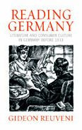 Title: Reading Germany: Literature and Consumer Culture in Germany before 1933, Author: Gideon Reuveni