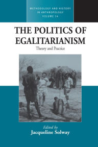 Title: The Politics of Egalitarianism: Theory and Practice / Edition 1, Author: Jacqueline Solway