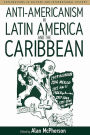 Anti-americanism in Latin America and the Caribbean / Edition 1