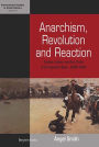 Anarchism, Revolution and Reaction Catalan Labor and the Crisis of the Spanish State, 1898-1923