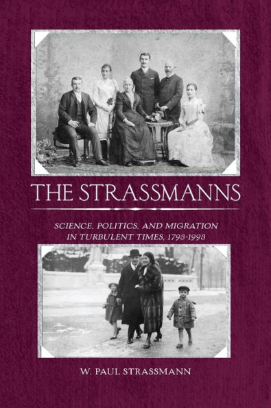The Strassmanns: Science, Politics and Migration in Turbulent Times (1793-1993) / Edition 1