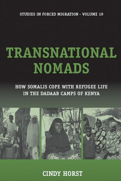 Transnational Nomads: How Somalis Cope with Refugee Life in the Dadaab Camps of Kenya / Edition 1