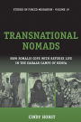 Transnational Nomads: How Somalis Cope with Refugee Life in the Dadaab Camps of Kenya / Edition 1