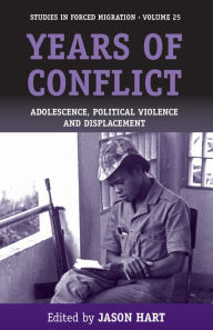 Title: Years of Conflict: Adolescence, Political Violence and Displacement, Author: Jason Hart