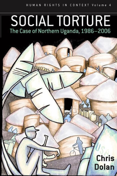 Social Torture: The Case of Northern Uganda, 1986-2006 / Edition 1
