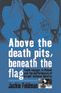 Title: Above the Death Pits, Beneath the Flag: Youth Voyages to Poland and the Performance of Israeli National Identity / Edition 1, Author: Jackie Feldman