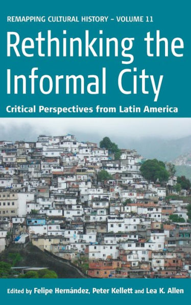 Rethinking the Informal City: Critical Perspectives from Latin America / Edition 1