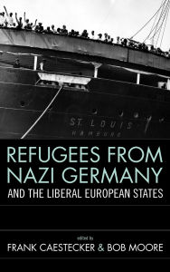 Title: Refugees From Nazi Germany and the Liberal European States, Author: Frank Caestecker