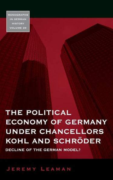 The Political Economy of Germany under Chancellors Kohl and Schr der: Decline of the German Model?