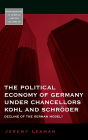 The Political Economy of Germany under Chancellors Kohl and Schr der: Decline of the German Model?