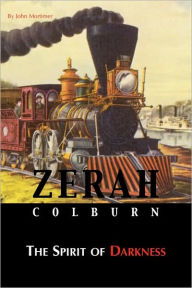 Title: Zerah Colburn: The Spirit of Darkness, Author: John Mortimer