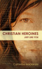 Christian Heroines: Just Like you?