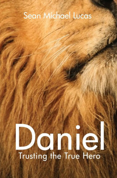 Daniel: Trusting the True Hero