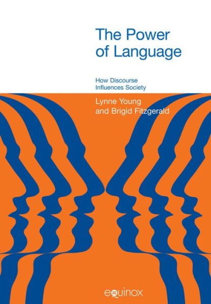 The Power of Language: How Discourse Influences Society / Edition 1