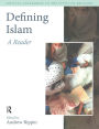 Defining Islam: A Reader / Edition 1