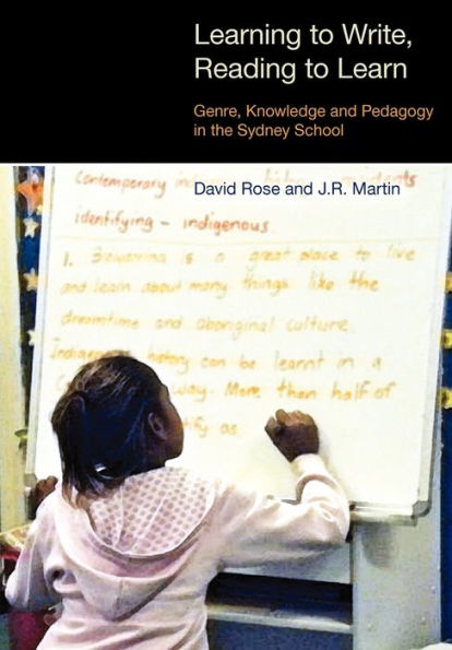 Learning to Write, Reading to Learn: Genre, Knowledge and Pedagogy in the Sydney School