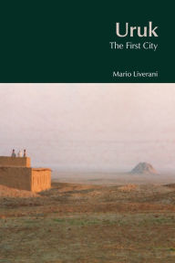 Title: Uruk: The First City, Author: Mario Liverani