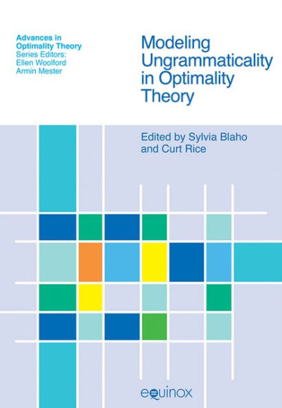 Modeling Ungrammaticality in Optimality Theory / Edition 1