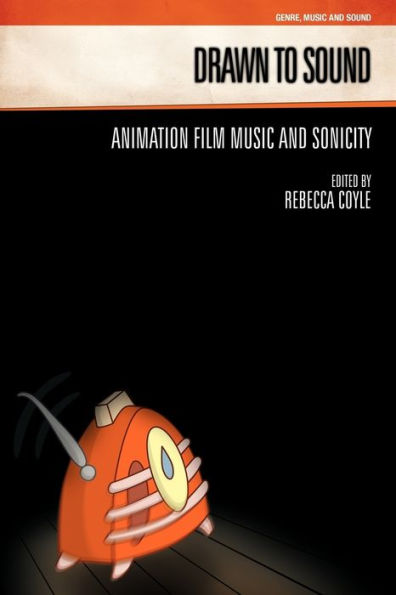 Drawn to Sound: Animation Film Music and Sonicity