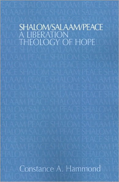 Shalom/Salaam/Peace: A Liberation Theology of Hope / Edition 1