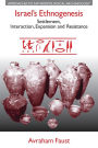 Israel's Ethnogenesis: Settlement, Interaction, Expansion and Resistance