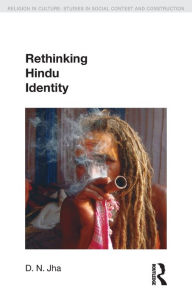 Title: Rethinking Hindu Identity / Edition 1, Author: Dwijendra Narayan Jha