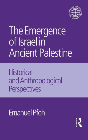 The Emergence of Israel in Ancient Palestine: Historical and Anthropological Perspectives