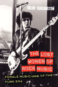 Title: The Lost Women of Rock Music: Female Musicians of the Punk Era, Author: Helen Reddington