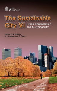 Title: The Sustainable City VI: Urban Regeneration and Sustainability, Author: C. A. Brebbia