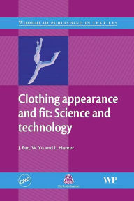 Title: Clothing Appearance and Fit: Science and Technology, Author: J Fan