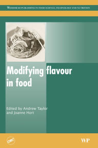 Title: Modifying Flavour in Food, Author: A. J. Taylor